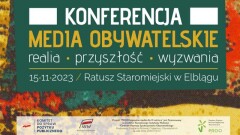 Konferencja 'Media obywatelskie: realia - przyszłość - wyzwania' w Elblągu (15.11.2023)