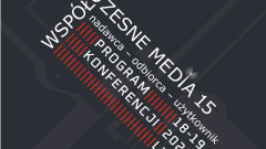 Konferencja "Współczesne media 15. Nadawca - odbiorca - użytkownik" w Lublinie (18-19.04.2024)